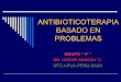 ANTIBIOTICOTERAPIA BASADO EN PROBLEMAS - Deux visages de …emerald.tufts.edu/med/apua/intl_chapters/peru/ATBBP_GRUPO_P_as… · Hacer un inventario de los grupos de fármacos efectivos