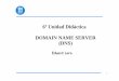 6º Unidad Didáctica DOMAIN NAME SERVER (DNS)personals.ac.upc.edu/elara/documentacion/INTERNET - UD6 - DNS.pdf · Utiliza un protocolo para intercambiar información de nombres