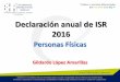Declaración anual de ISR 2016 - imcpbcs.org.mximcpbcs.org.mx/wp-content/uploads/2017/04/Declaracion-Anual-PF... · SECCIÓN I De las Personas Físicas con Actividades Empresariales