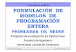 PE02 (19-03-15) [Modo de compatibilidad] Entera/Clases Magistrales... · Programación Entera José Luis Quintero 1 FORMULACIÓN DE MODELOS DE