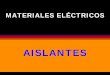 AISLANTES - fceia.unr.edu.ar de... · R. Tinivella Materiales Eléctricos - Aislantes 9 Resistencia y resistividad superficiales