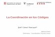 La Coordinación en los Códigos - forma.sem.gencat.cat · Gestor de Recursos ... del Servicio Catalán de Salud para realizar: coordinación, la gestión, el control de los fujos