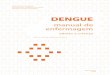 adulto e criança · “Dengue Manual de Enfermagem – Adulto e Criança” elaborado em parceria ... A proposta deste manual é, portanto, abordar aspectos da assistência de en-