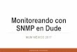 Monitoreando con SNMP en Dude - mum.mikrotik.com · Presentar de una forma fácil y simple una conﬁguración básica del Dude Server para poder ... , puede presentar bugs o Dene