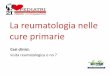 La reumatologia nelle cure primarie - pinguini.net · Gonalgia senza caratteristiche infiammatorie Esame obiettivo Condizioni generali buone, obiettività generale nella norma. 
