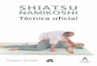 8445-532 Shiatsu Namikoshi Tecnica Oficial 1 - … · SHIATSU NAMIKOSHI TÉCNICA OFICIAL Con la colaboración de Namikoshi Shiatsu Europa (NSE) Supervisor Shigeru Onoda 8445-532 Shiatsu