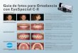 Guia de fotos para Ortodoncia con EyeSpecial C-II - … · Guia de fotos para Ortodoncia con EyeSpecial C-II. Imágenes Faciales: Use un fondo azul, gris, negro o café. Adviertale