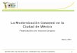 La Modernización Catastral en la Ciudad de México · Colombia 35.0 Nicaragua 6.4. ... • El impuesto predial en México, representóuna recaudación de 27 mil ... Diapositiva 1