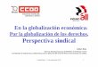 En la globalización económica - Federación de … · Esquema de la presentación 1. Referencias generales: Globalización y crisis 2. la Responsabilidad Social empresarial: puede