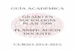 GUÍA ACADÉMICA GRADO EN SOCIOLOGÍA PLAN …cienciassociales.usal.es/sites/default/files/GUIA SOC 2008... · CURSO 2014-2015 . Vicerrectorado de ... Profesor Coordinador Pedro Antonio