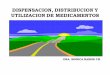 DISPENSACION, DISTRIBUCION Y UTILIZACION DE MEDICAMENTOSsfe2592090cc1c7fa.jimcontent.com/download/version... · Establecer un sistema de rotación de existencias que ... Medicamentos