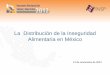 La Distribución de la Inseguridad Alimentaria en México · Metodología . Inseguridad alimentaria: Se midió usando la versión adaptada para México de la Escala Latinoamericana