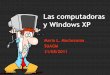 Las computadoras y Windows XP - Blog Didáctico · 8 Prof. M. L. Moctezuma 31/08/2011 Tipos de computadoras • Tabletas – Son computadoras móviles que combinan funciones de laptops
