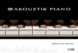 AKOUSTIK PIANO - Native Instruments · pianos actualmente producidos y es el único que cuenta con un bajo extendido de nueve subnotas, gracias a lo cual alcanza las ocho octavas