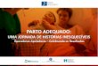 PARTO ADEQUADO - Principal - ANS - Agência Nacional de ... · iluminação adequada, adotar o plano de parto da família / Acompanhante o tempo todo do TP e Parto 2. Informar gestantes