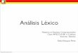 Análisis Léxico - rvazquez.orgrvazquez.org/Misitio/maestriasc_files/Presentacion-03-LN-2015.pdf · • Separación de un texto en secuencias de un unidades lingüísticas ... •