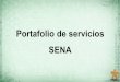 Portafolio de servicios SENA - informaticaitc2012 · El SENA financia la capacitación, los ... en el desarrollo social y técnico de los colombianos ofreciendo y ejecutando la Formación
