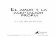 Grupo C1: Estudios de Grupos para Nuevos ... - …iteenchallengetraining.org/uploads/LAM_Study_Guide_Spanish_2nd_Ed... · El amor y la aceptación propia Proyecto5, página 2. 4