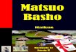HAIKUS DE MATSUO BASHO. - .El poeta utiliza el poema para ejemplificarnos una actitud de vida, la