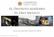 El Distrito Aurífero El Oro Mexico - candentegold.com€¦ · Gerente General de Exploraciones para México ... alta ley en la historia minera de Mexico. ... El aumento de fluidos
