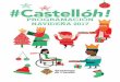 PROGRAMACIÓN NAVIDEÑA 2017 - … · MERCADO DE NAVIDAD DE CASTELLÓN Del 15 de diciembre al 7 de enero Venta de productos navideños, food trucks, pista de hielo ... un espacio