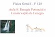 Física Geral I - F 128 Aula 8: Energia Potencial e ...· Energia Potencial A energia potencial U