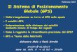Il Sistema di Posizionamento Globale (GPS)people.na.infn.it/~strolin/Seminari per Scuole Medie Superiori/Come... · Il Sistema di Posizionamento Globale (GPS) Dalla triangolazione