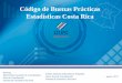 Código de Buenas Prácticas Estadísticas Costa Rica · Estadísticas Costa Rica . agosto, 2017. Presenta: María Elena González Q, Coordinadora. ... • Se adopta el CBPE como