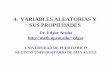 4. VARIABLES ALEATORIAS Y SUS PROPIEDADESacademic.uprm.edu/eacuna/prob2.pdf · 4.1.4 Valor Esperado y Varianza de una Variable Aleatoria Discreta ... rango de valores Rx, entonces