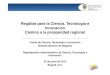 Regalías para la Ciencia, Tecnología e Innovación ...€¦ · 2009 2006-2007 Visión 2019 Fundamentar el crecimiento y el desarrollo social en la CTeI Colombia Construye y siembra