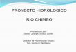PROYECTO HIDROLOGICO RIO CHIMBO - … · Instalada, caída neta y caudal de diseño. También se han ajustado los valores de eficiencia tanto de la turbina como del generador los
