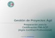Gestión de Proyectos Ágil - Inicio · unos valiosos recursos para saber ... Curso de Preparación para la certificación PMI-ACP 11 ... metodologías orientadas a las pruebas, definición