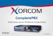 CompletePBX - files.xorcom.com · Avaya, Cisco y otros •Pero sin su alto costo . Más seguridad y Protección •Protección contra intrusos (Fail2Ban) •El sistema bloquea la