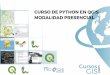Curso de Python en qGIs ModALIdAd Presen · El curso dotará la alumnos de los conocimientos básicos para ... Generación de Script mediante consola/IDE. ... - Trabajar en una banda