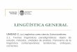Universidad Nacional de La Plata Facultad de …linguisticapsicologia.weebly.com/uploads/6/8/5/9/6859893/unidad_2... · LINGÜÍSTICA GENERAL UNIDAD 2. La Lingüística como ciencia