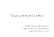 Testes pré transfusionais - profbio.com.br · Testes pré-transfusionais Profa. Alessandra Barone Prof. Archangelo Fernandes