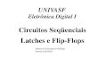 Circuitos Seqüenciais Latches e Flip-Flopsromulo.camara/novo/wp-content/... · Flip-Flop (FF) • Também chamado de latch ou multivibrador biestável por possuir dois - El - D -