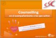 Acompañamiento El proceso del counselling - … del CSC/Noviembre2012/Bermejo 2012/O... · Puede ser también que se trate de una debilidad pasajera, como sucede con ... Usted se