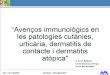  · Conectivopatías (lupus eritematoso). Procesos linfoproliferativos. Presencia autoanticuerpos (30-70%): Antitiroideos. Antinucleares Anti-lgE & anti-Fct RI