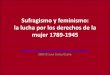 Sufragismo y feminismo: lu - acoca2.blogs.uv.esacoca2.blogs.uv.es/files/2013/10/Sufragismoy-feminismo2.pdf · bastardos y el aborto." Louise Moillon (1610-1696) Los Orígenes del
