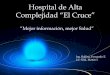 Hospital de Alta Complejidad “El Cruce” · Hospital de Alta Complejidad “El Cruce ... Hosp. Gral de Agudos “Evita Pueblo”,Berazategui; Hosp. Zonal de Agudos 