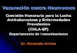 Vacunación contra Neumococo - Comisión Honoraria Para La LUCHA ANTITUBERCULOSA Y ... · 2010-03-22 · de 3 o 4 dosis y en el segundo año de vida 2 dosis. ¾En Uruguay como en