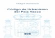 Código de Urbanismo del País Vasco - velezdorado.com · actividad urbanística, entendida como la función pública que tiene por objeto la ordenación, la transformación, la conservación