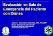 Evaluación en Sala de Emergencia del Paciente con Disnea Argentina - Final.pdf · Evaluación en Sala de Emergencia del Paciente con Disnea Juan A. González Sánchez, MD, FACEP