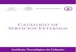 Catálogo de Servicios Externos - itculiacan.edu.mxitculiacan.edu.mx/.../2015/03/CATALOGO-DE-SERVICIOS-EXTERNOS-2… · 2.4. Diseño de entidades utilizando vectores. 2.5. Arquitecturas