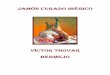 JAMÓN CURADO IBÉRICO - …lmsextremadura.educarex.es/.../content/1/jamon_curado_pdf.pdf · Jamón curado de cerdo ibérico Víctor Thovar Bermejo 4 de la montanera, y que al menos