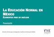 LA EDUCACIÓN NORMAL EN MÉXICO - inee.edu.mx · La calidad de la educación en México está directamente ligada con la calidad de la educación que se ofrece en las instituciones