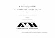Kierkegaard El camino hacia la fe - 148.206.53.84148.206.53.84/tesiuami/UAMI15330.pdf · Kierkegaard se ocupa de la existencia orientada hacia la religiosidad, con motivo de encontrar