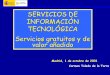 SERVICIOS DE INFORMACIÓN TECNOLÓGICA Servicios gratuitos y de … · conjunto de productos y servicios que posibilitan comunicación electrónica ... volver a pantalla inicial de