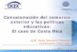 Concatenación del comercio exterior y las políticas ... · exterior y las políticas educativas: El caso de Costa Rica. LLM. Velia Govaere Vicarioli. Coordinadora OCEX-UNED. 